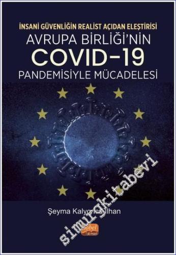 İnsani Güvenliğin Realist Açıdan Eleştirisi - Avrupa Birliği'nin Covid-19 Pandemisiyle Mücadelesi -        2023