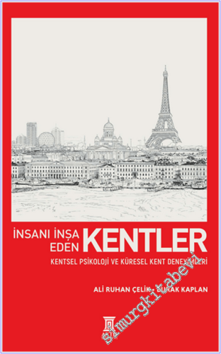 İnsanı İnşa Eden Kentler : Kentsel Psikoloji ve Küresel Kent Deneyimleri -