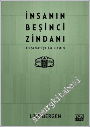 İnsanın Beşinci Zindanı : Ali Şeriati'ye Bir Eleştiri -        2024