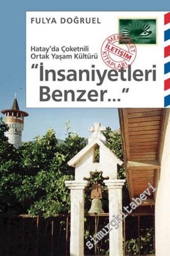 İnsaniyetleri Benzer ... : Hatay'da Çoketnili Ortak Yaşam Kültürü -        2013