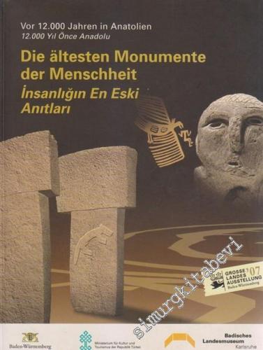 İnsanlığın En Eski Anıtları: 12.000 Yıl Önce Anadolu, = Die âltesten Monumente der menschheit -        2007