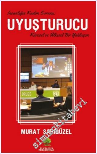 İnsanlığın Kadim Sorunu: Uyuşturucu : Küresel ve Ülkesel Bir Yaklaşım -        2023