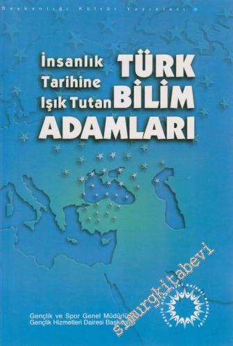 İnsanlık Tarihine Işık Tutan Türk Bilim Adamları -