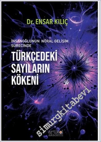 İnsanoğlunun Nöral Gelişim Sürecinde Türkçedeki Sayıların Kökeni -        2024
