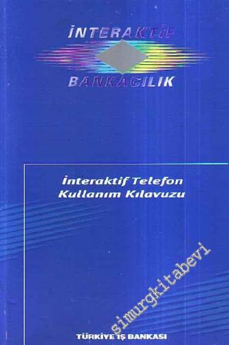 İnteraktif Bankacılık İnteraktif Telefon Kullanım Kılavuzu -