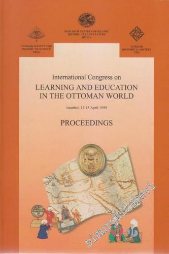 International Congress on Learning and Education in the Ottoman World Istanbul, 12 - 15 April 1999 Proceedings -        2001