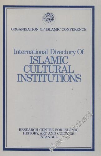 International Directory of Islamic Cultural Institutions: Organisation of Islamic Conference -