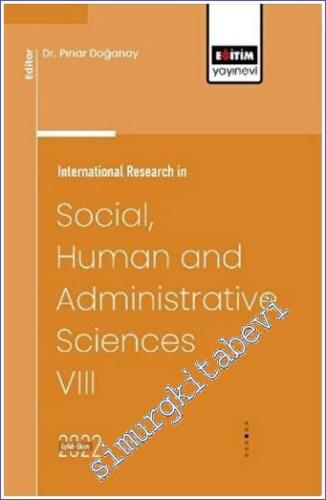 International Research in Social Human and Administrative Sciences 8 -