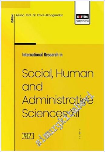 International Research in Social Human and Administrative Sciences XII -        2023