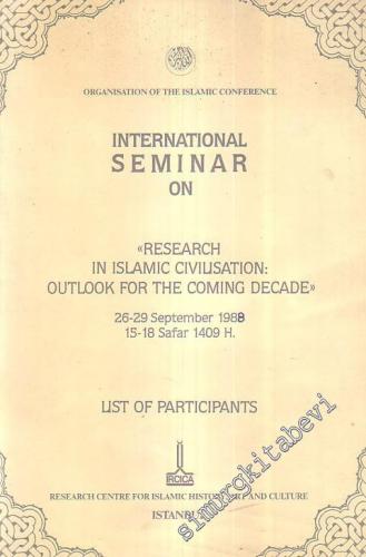 International Seminar on ‘' Research in Islamic Civilisation : Outlook for the Coming Decade'' List of Participants -