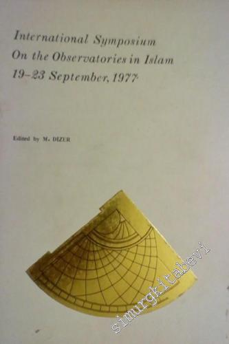 International Symposium On The Observatories In Islam 19 - 23 September 1977 -