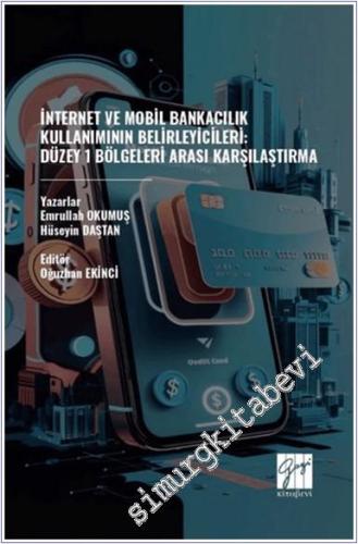 İnternet ve Mobil Bankacılık Kullanımının Belirleyicileri : Düzey 1 Bölgeleri Arası Karşılaştırma -        2024