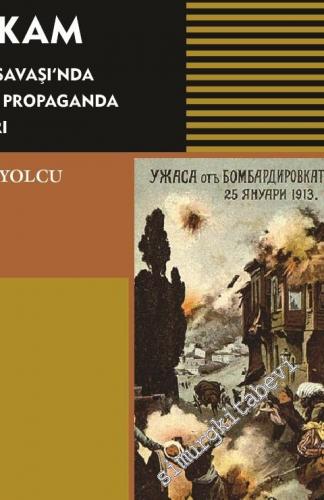 İntibah İbret İntikam : Balkan Savaşı'nda Osmanlı Propaganda Kitapları