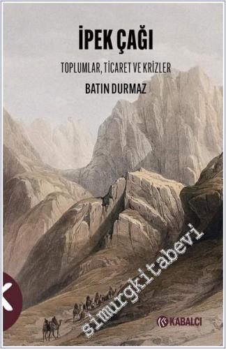 İpek Çağı Toplumlar Ticaret ve Krizler -        2024