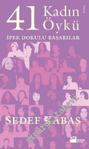 İpek Dokulu Başarılar: 41 Kadın 41 Öykü -