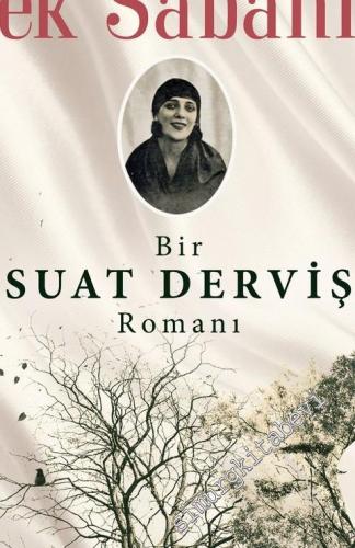 İpek Sabahlık: Bir Suat Derviş Romanı -