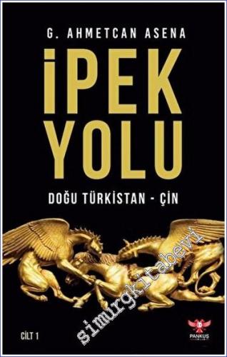 İpek Yolu Cilt 1 : Doğu Türkistan - Çin -        2023