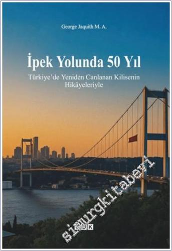 İpek Yolunda 50 Yıl : Türkiye'de Yeniden Canlanan Kilisenin Hikayeleriyle -        2025