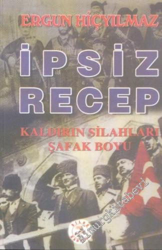 İpsiz Recep Kaldırın Silahları Şafak Boyu -