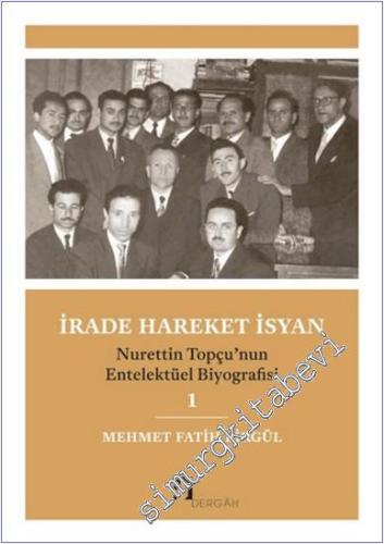 İrade Hareket İsyan : Nuretin Topçu'nun Entelektüel Biyografisi 1 -        2025