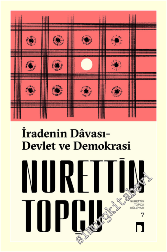 İradenin Davası / Devlet ve Demokrasi: Bütün Eserleri 7 -