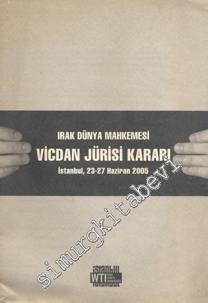 Irak Dünya Mahkemesi Vicdan Jürisi Kararları - İstanbul 23 - 27 Haziran 2005 - Özel Sayı: 1
