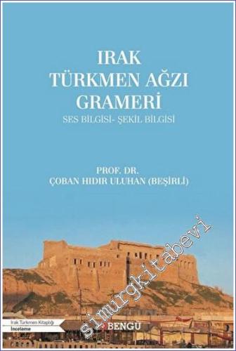 Irak Türkmen Ağzı Grameri Ses Bilgisi - Şekil Bilgisi -        2022