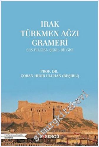 Irak Türkmen Ağzı Grameri Ses Bilgisi - Şekil Bilgisi - 2022