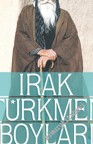 Irak Türkmen Boyları: Oymaklar ve Yerleşme Bölgeleri -