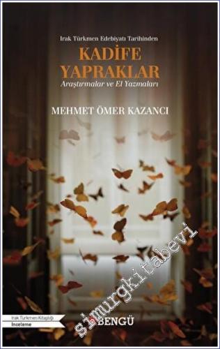 Irak Türkmen Edebiyatı Tarihinden Kadife Yapraklar Araştırmalar ve El Yazmaları -        2022