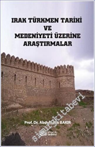 Irak Türkmen Tarihi Ve Medeniyeti Üzerine Araştırmalar -        2023
