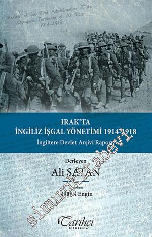 Irak'ta İngiliz İşgal Yönetimi 1914 - 1918: İngiltere Devlet Arşivi Raporu -