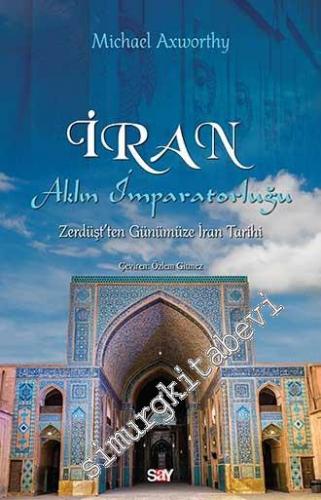 İran: Aklın İmparatorluğu: Zürdüşt'ten Günümüze İran Tarihi -        2016