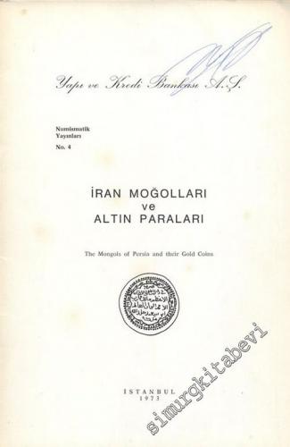 İran Moğolları ve Altın Paraları = The Mongols of Persia and Their Gol