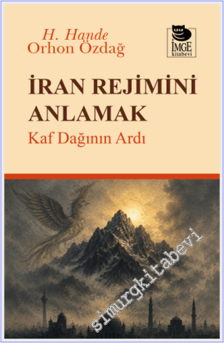 İran Rejimini Anlamak : Kaf Dağının Ardı -