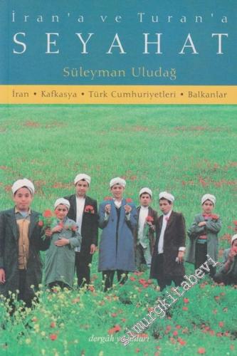 İran'a ve Turan'a Seyahat: İran-Kafkasya-Türk Cumhuriyetleri-Balkanlar -        2002