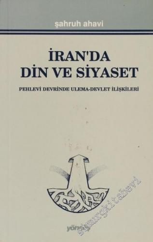 İran'da Din ve Siyaset: Pehlevi Devrinde Ulema - Devlet İlişkileri