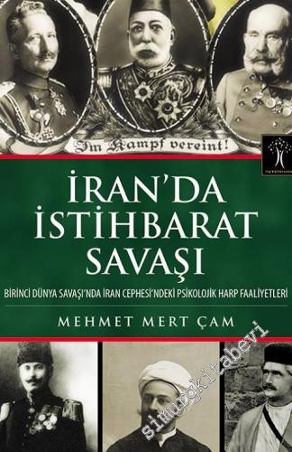 İran'da İstihbarat Savaşı: Birinci Dünya Savaşı'nda İran Cephesi'ndeki Psikolojik Harp Faaliyetleri -        2016