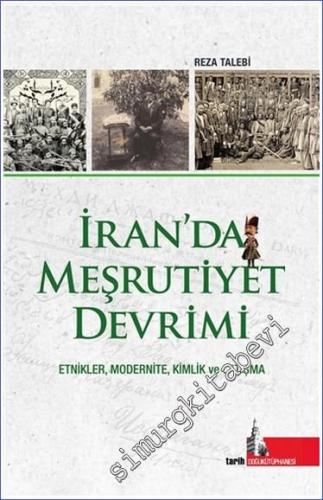 İran'da Meşrutiyet Devrimi : Etnikler Modernite Kimlik ve Çatışma - 2022