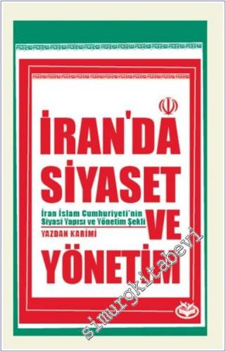 İran'da Siyaset ve Yönetim : İran İslam Cumhuriyeti'nin Siyasi Yapısı ve Yönetim Şekli -        2024