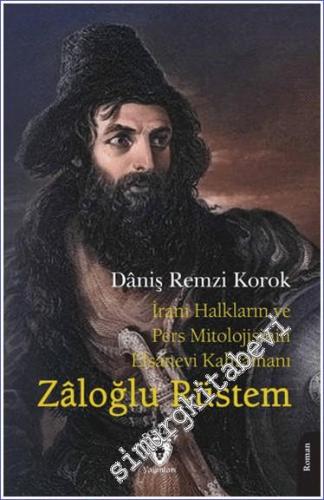 İrani Halkların ve Pers Mitolojisinin Efsanevi Kahramanı Zaloğlu Rüstem -        2024