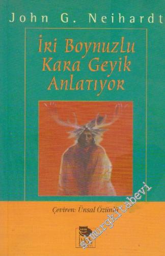 İri Boynuzlu Kara Geyik Anlatıyor: Oglala Siyuları Kutsal Adamının Yaşam Öyküsü -        1998