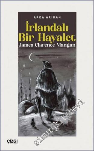 İrlandalı Bir Hayalet : James Clarence Mangan -        2025