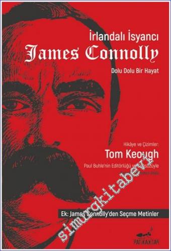 İrlandalı İsyancı James Connolly : Dolu Dolu Bir Hayat - 2022