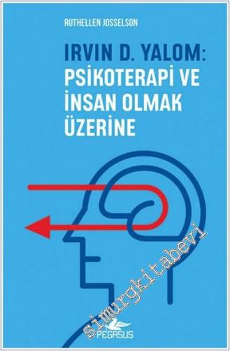 Irvın D. Yalom : Psikoterapi ve İnsan Olmak Üzerine - 2022
