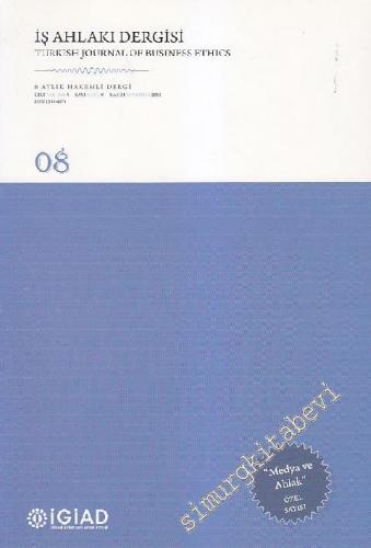 İş Ahlâkı Dergisi - Turkish Journal Of Business Ethics, Medya ve Ahlak ÖZEL SAYISI - Sayı: 8  4    Kasım