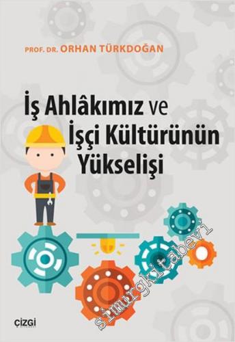 İş Ahlakımız ve İşçi Kültürünün Yükselişi -