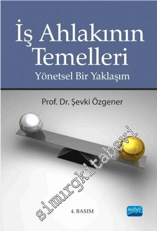 İş Ahlakının Temelleri - Yönetsel Bir Yaklaşım -        2020