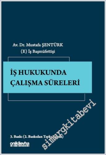 İş Hukukunda Çalışma Süreleri - 2025
