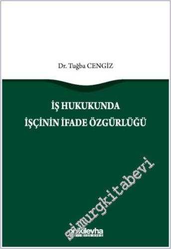 İş Hukukunda İşçinin İfade Özgürlüğü -        2024